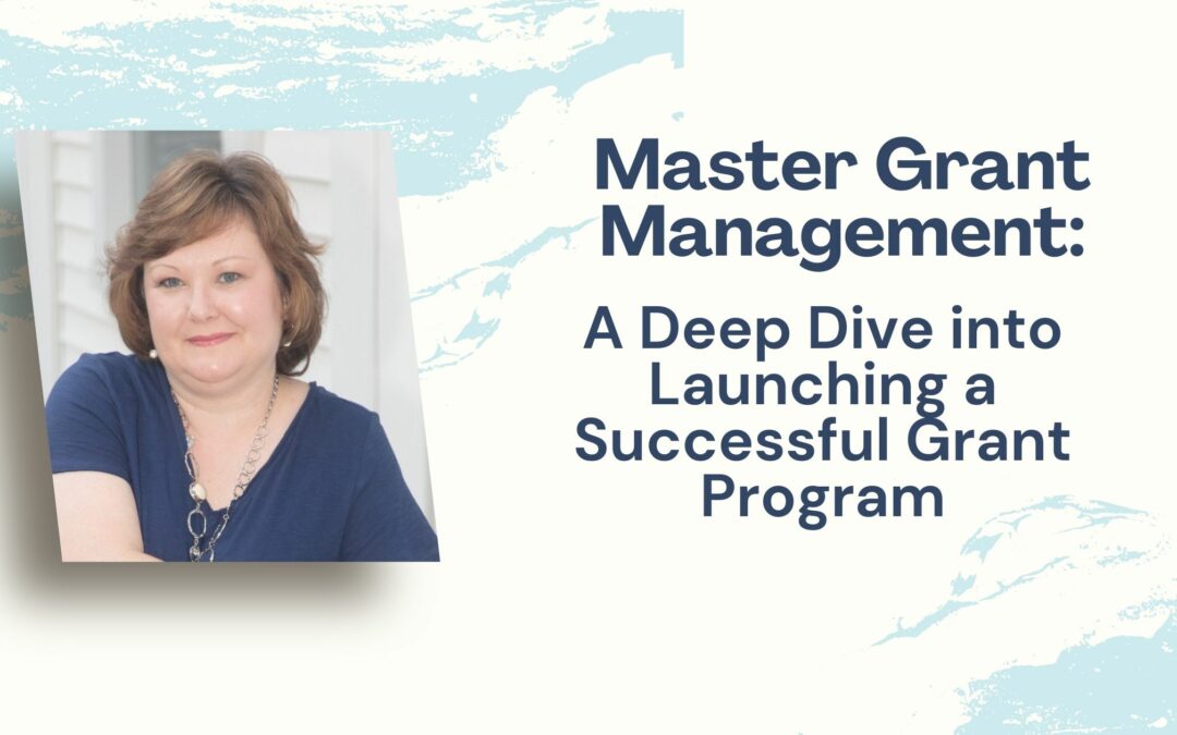 Master Grant Management: A Deep Dive into Launching a Successful Grant Program