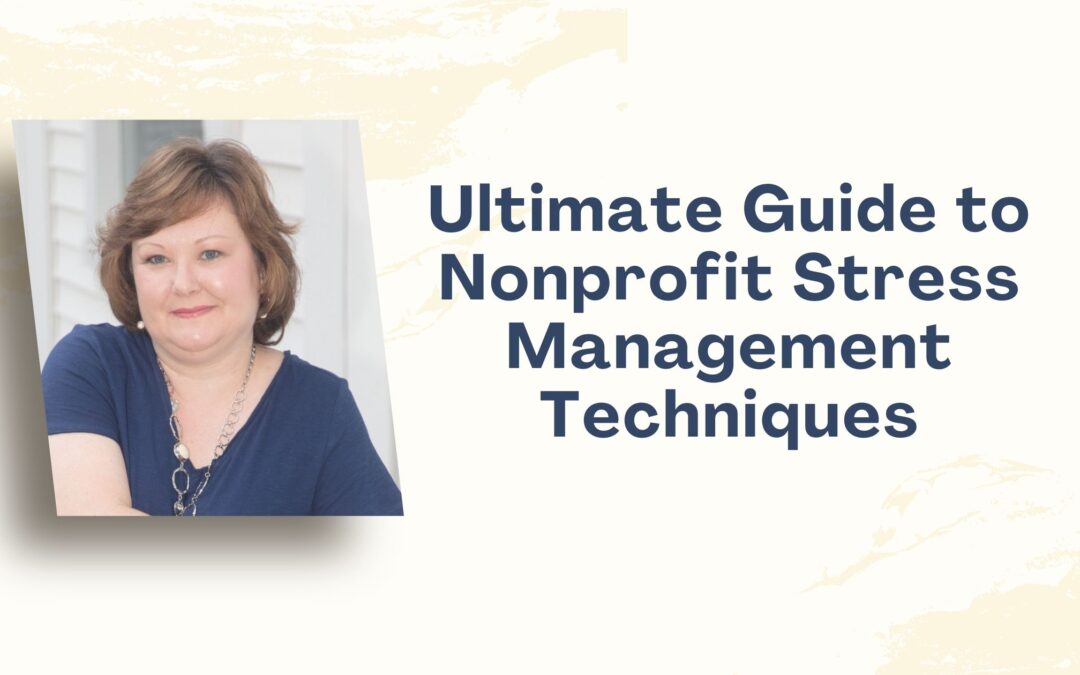 Ultimate Guide to Nonprofit Stress Management Techniques